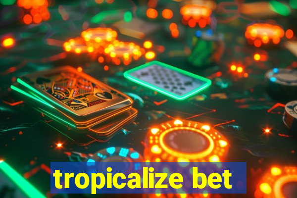 tropicalize bet